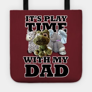 It's Play time With My Dad Stuffed Animals Tote