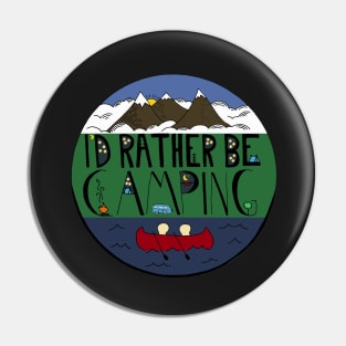 I'd Rather Be Camping Pin