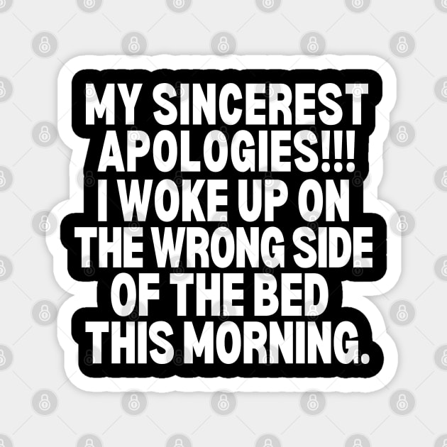 Sorry!! I woke up on the wrong side of the bed this morning. Magnet by mksjr