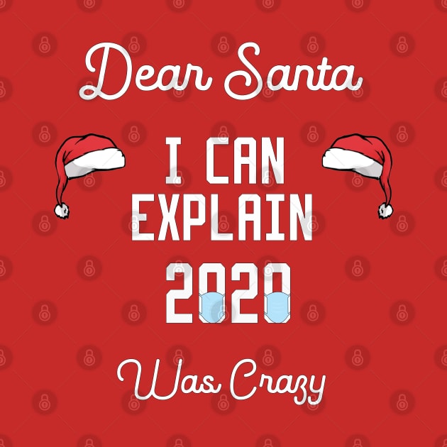 dear santa i can explain 2020 was crazy by Ghani Store