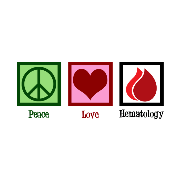 Peace Love Hematology by epiclovedesigns