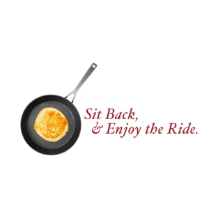 Sit Back & Enjoy the Ride T-Shirt