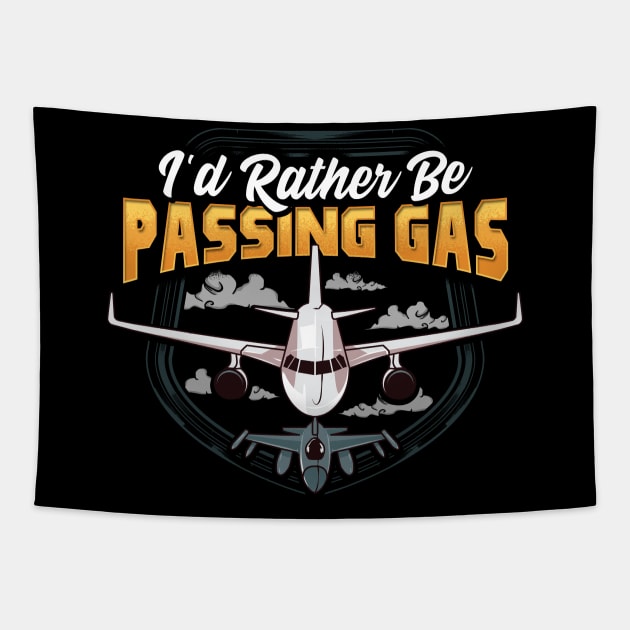 Funny I'd Rather Be Passing Gas Airplane Pilot Pun Tapestry by theperfectpresents