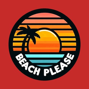 Beach Please T-Shirt