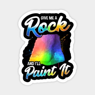 Artistic Give Me a Rock And I'll Paint It Painter Magnet