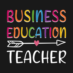 Business Education Teacher, Business Studies Teacher School T-Shirt