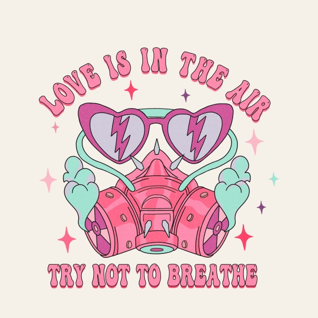 Love Is In The Air, Try Not To Breathe by Nessanya