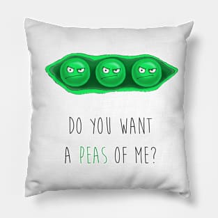 DO YOU WANT A PEAS OF ME? Pillow