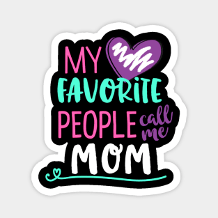 My Favorite People Call Me Mom Magnet