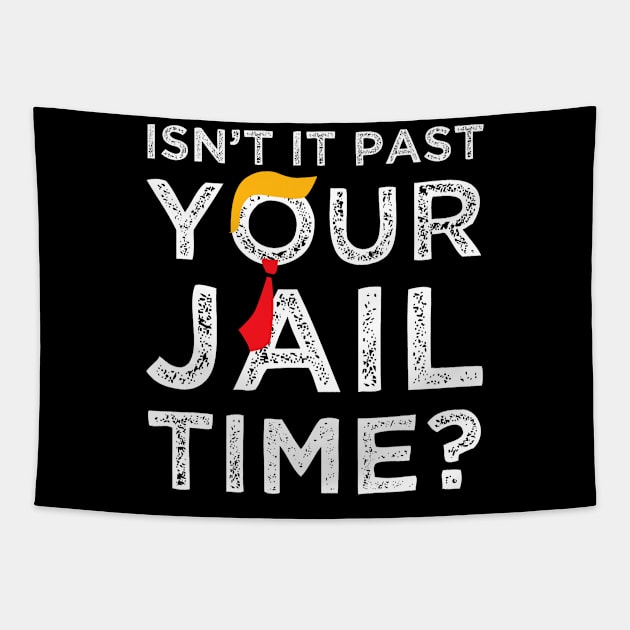 Isn’t It Past Your Jail Time Funny Saying Joke Humour Tapestry by CrosbyD