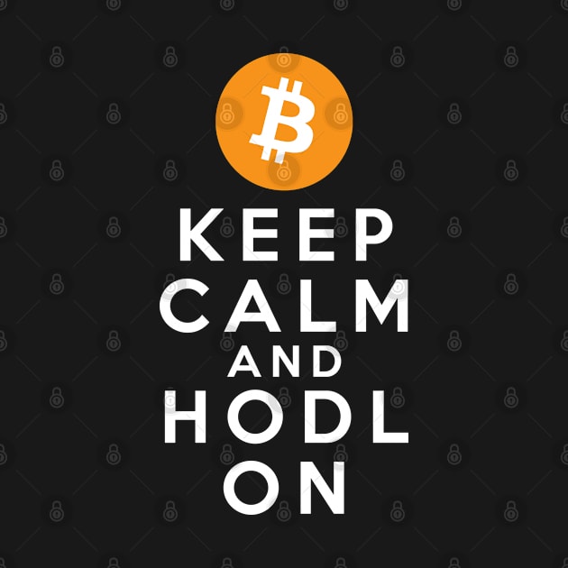 Keep calm and HODL Bitcoin Cryptocurrency by Cryptolife