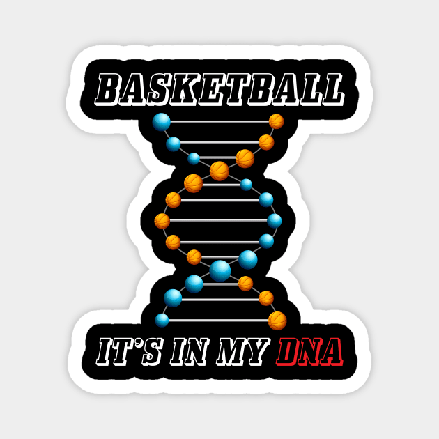 Basketball It's In My DNA Funny Hoops Player Magnet by theperfectpresents