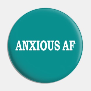 Anxious AF Pin