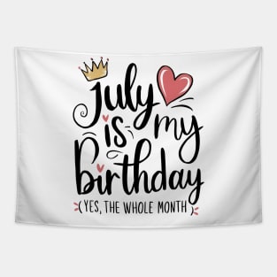July Is My Birthday - Yes, The Whole Month Tapestry