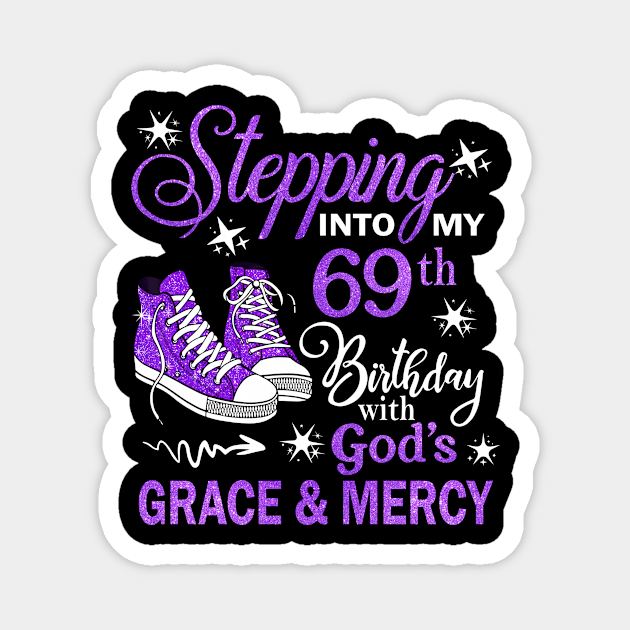 Stepping Into My 69th Birthday With God's Grace & Mercy Bday Magnet by MaxACarter