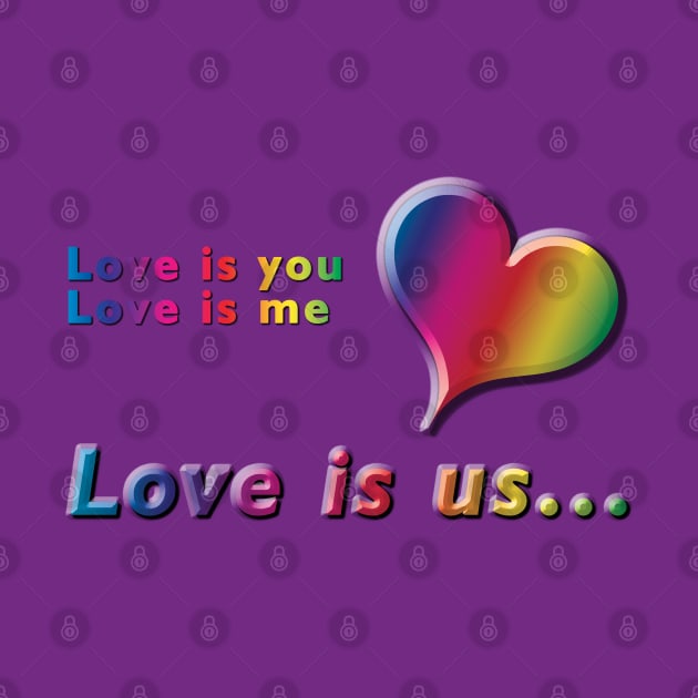 Love is you, Love is me, Love is us Rainbow Heart & Text Design on Violet Purple Background by karenmcfarland13