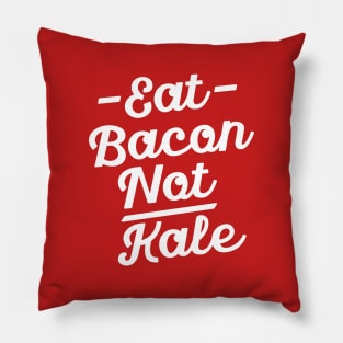 Funny Kale Shirt - Eat Bacon Not Kale Pillow