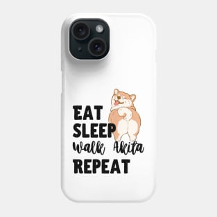 Eat Sleep Walk Akita Repeat Phone Case