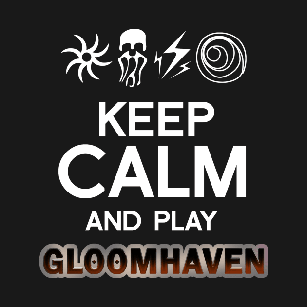 Keep Calm and Play Gloomhaven Graphic - Tabletop Gaming - Board Game Gift by MeepleDesign