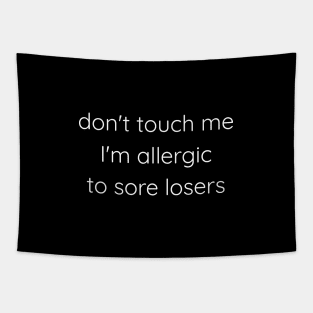 Don't Touch Me I'm Allergic To Sore Losers Tapestry