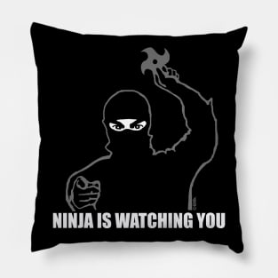 Ninja is Watching You Pillow