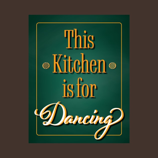 This Kitchen is for Dancing - Kitchen Dancing Quote by Space Sense Design Studio