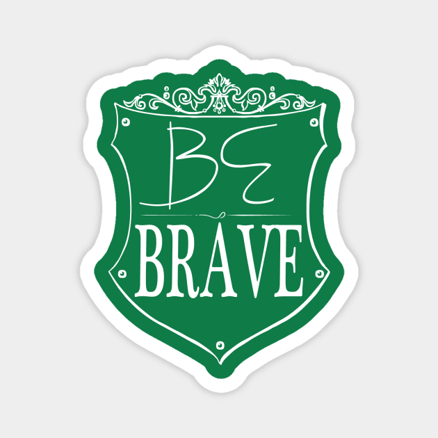 Be Brave Magnet by Girona