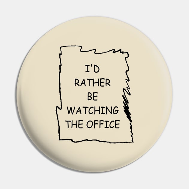 I'd Rather Be Watching The Office Pin by amalya