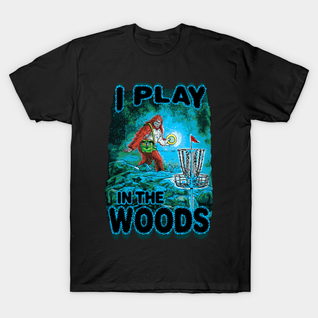 Discover Play Disc Golf In The Woods - Disc Golf - T-Shirt