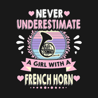 never underestimate a girl with a french horn T-Shirt