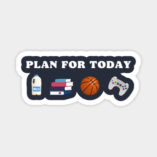 PLAN FOR TODAY MILK SCHOOL BASKETBALL GAME FUNNY Magnet