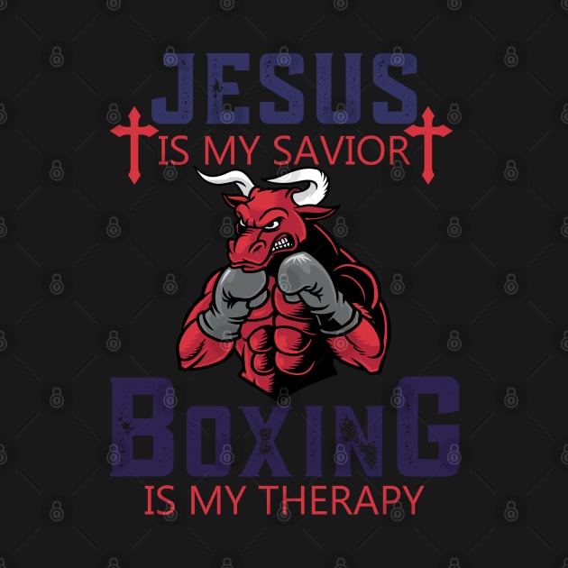 Jesus Is My Savior Boxing Is My Therapy by Mr.Speak