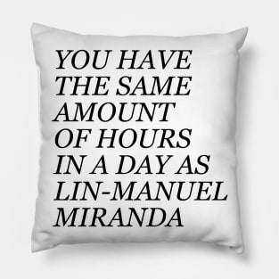 Same amount of time as Lin-Manuel Miranda Pillow