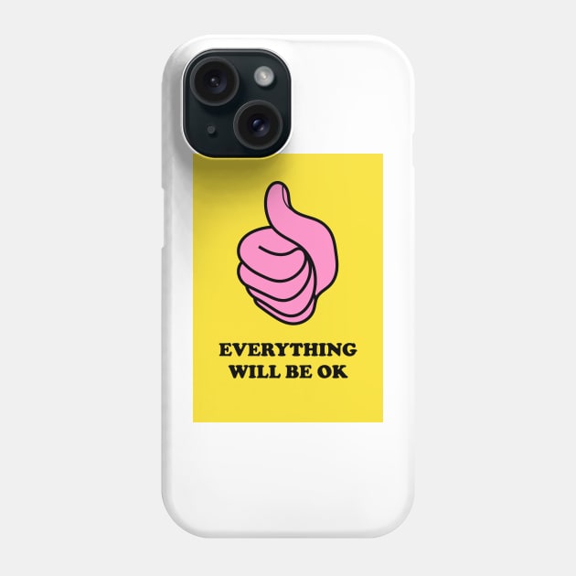 Everything Will Be OK Phone Case by AdamRegester