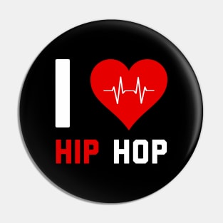 I love Hip Hop - Gift for Hip Hop Lovers Pin