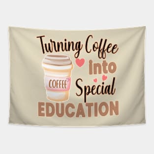 TURNING COFFEE INTO SPECIAL EDUCATION TEACHERS Tapestry