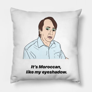 MARK CORRIGAN | MOROCCAN LIKE MY EYESHADOW Pillow