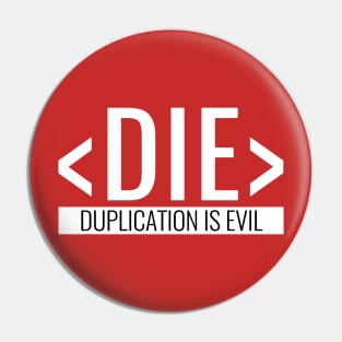 Duplication is Evil, DIE Principle Pin