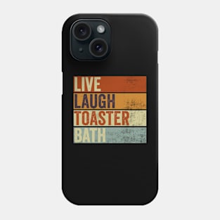 Live Laugh Toaster Bath Phone Case