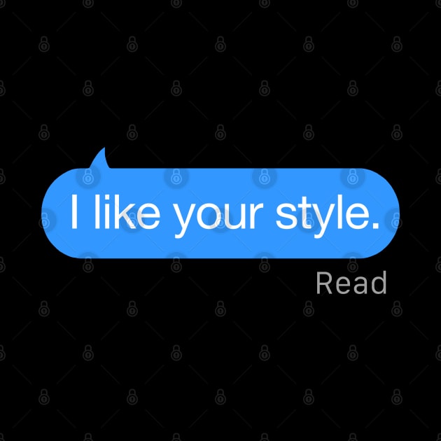 I Like Your Style Text by StickSicky