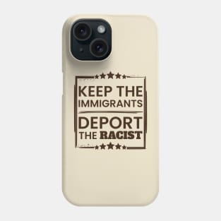 Keep The Immigrants. Deport the racists poster Phone Case