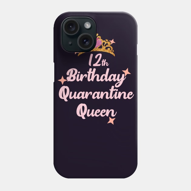 12th birthday quarantine queen 2020 birthday gift Phone Case by DODG99