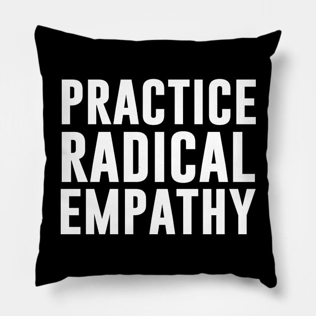 Practice Radical Empathy Pillow by Periaz