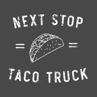 Next stop taco truck T-Shirt