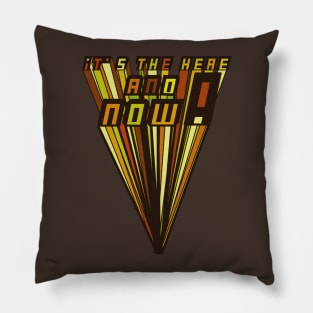 It's The Here And Now By UrbanHero Pillow