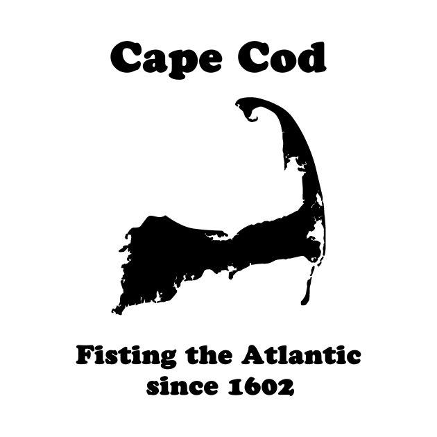 Cape Cod: Fisting the Atlantic since 1602 by fun stuff, dumb stuff