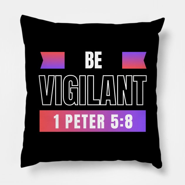 Be Vigilant | 1 Peter 5:8 Pillow by All Things Gospel