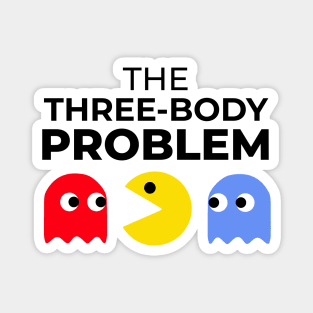 The three body problem Magnet