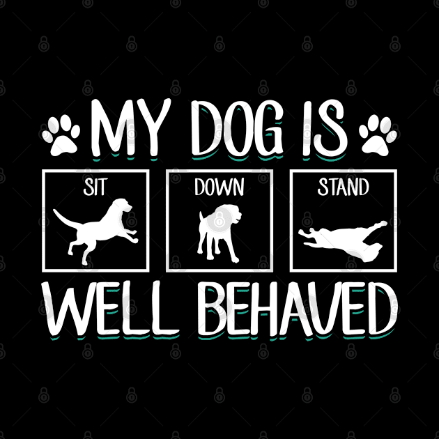 My Dog Is Well Behaved | Dog Gift Idea by Streetwear KKS