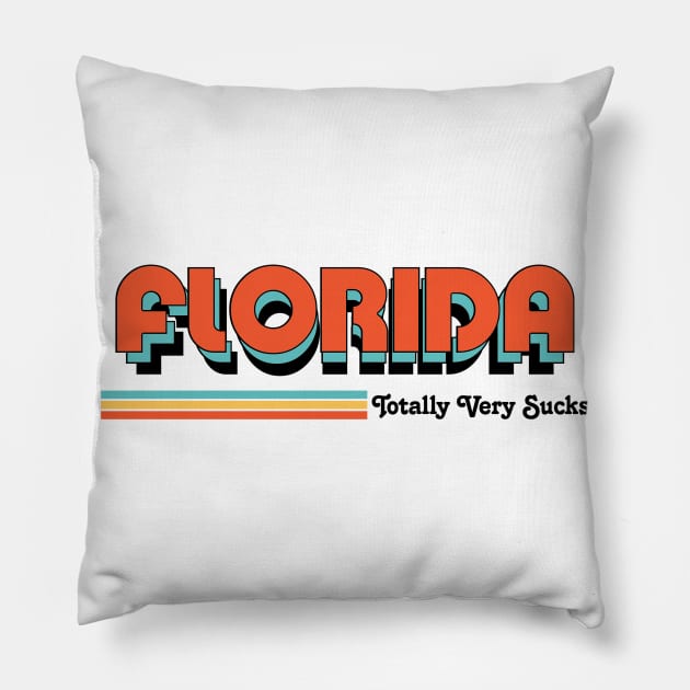 Florida - Totally Very Sucks Pillow by Vansa Design